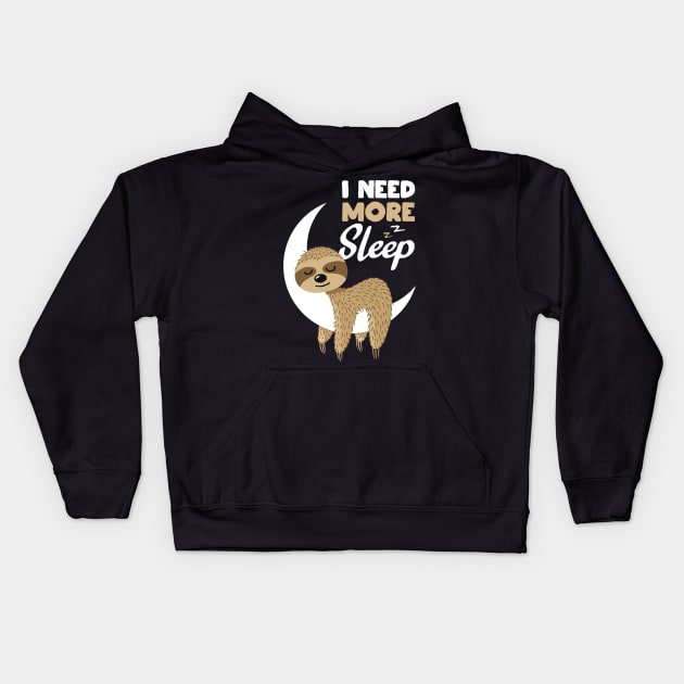 Sarcastic Funny I Need More Sleep Nap Sloth Gift Kids Hoodie by teeleoshirts